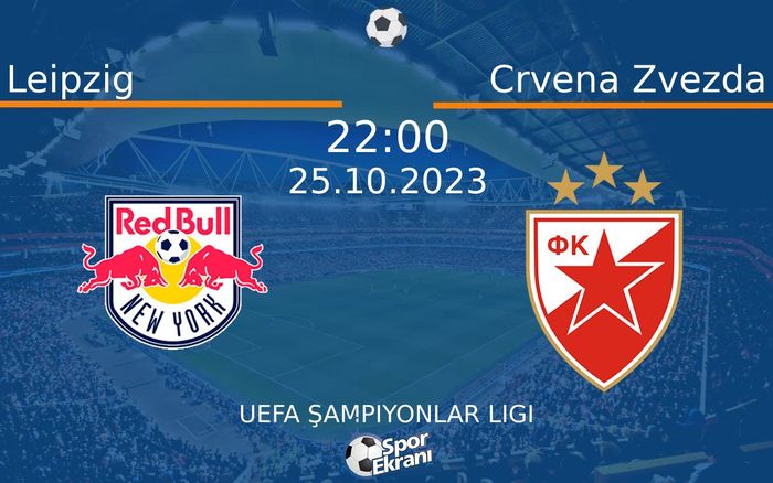 25 Ekim 2023 Leipzig vs Crvena Zvezda maçı Hangi Kanalda Saat Kaçta Yayınlanacak? 25 Ekim 2023 Leipzig vs Crvena Zvezda maçı Hangi Kanalda Saat Kaçta Yayınlanacak?