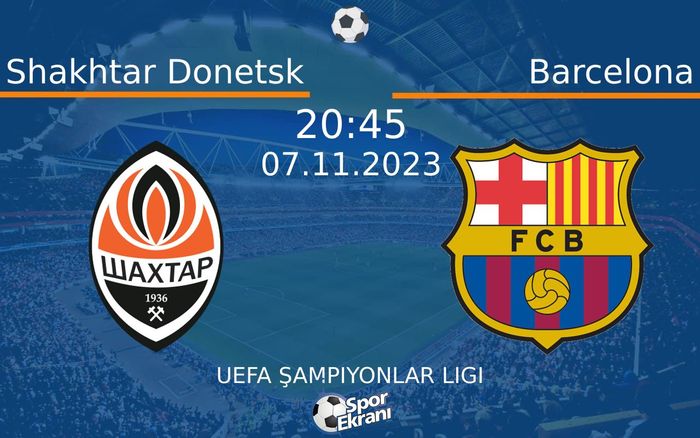 07 Kasım 2023 Shakhtar Donetsk vs Barcelona maçı Hangi Kanalda Saat Kaçta Yayınlanacak? 07 Kasım 2023 Shakhtar Donetsk vs Barcelona maçı Hangi Kanalda Saat Kaçta Yayınlanacak?