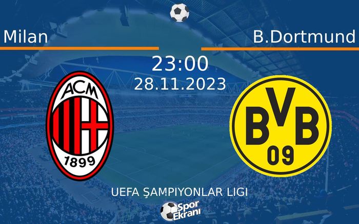 28 Kasım 2023 Milan vs B.Dortmund maçı Hangi Kanalda Saat Kaçta Yayınlanacak? 28 Kasım 2023 Milan vs B.Dortmund maçı Hangi Kanalda Saat Kaçta Yayınlanacak?