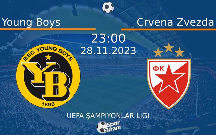 28 Kasım 2023 Young Boys vs Crvena Zvezda maçı Hangi Kanalda Saat Kaçta Yayınlanacak? 28 Kasım 2023 Young Boys vs Crvena Zvezda maçı Hangi Kanalda Saat Kaçta Yayınlanacak?