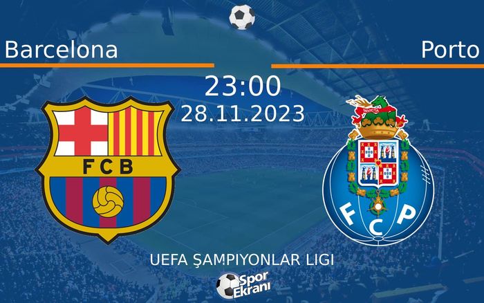 28 Kasım 2023 Barcelona vs Porto maçı Hangi Kanalda Saat Kaçta Yayınlanacak? 28 Kasım 2023 Barcelona vs Porto maçı Hangi Kanalda Saat Kaçta Yayınlanacak?