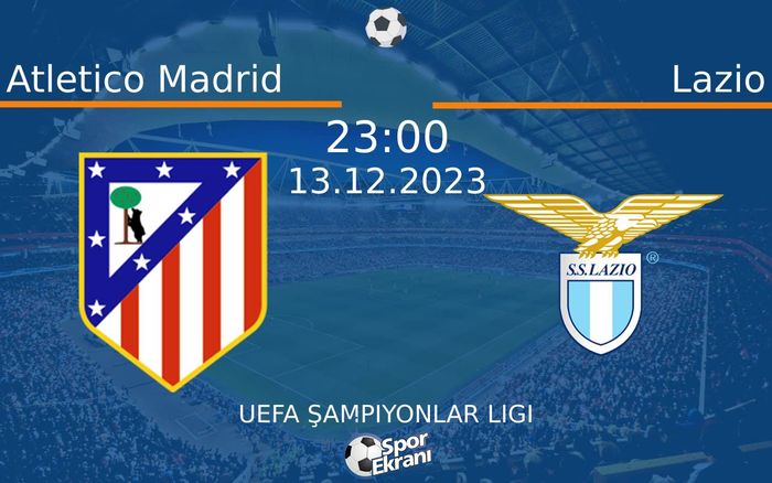 13 Aralık 2023 Atletico Madrid vs Lazio maçı Hangi Kanalda Saat Kaçta Yayınlanacak? 13 Aralık 2023 Atletico Madrid vs Lazio maçı Hangi Kanalda Saat Kaçta Yayınlanacak?