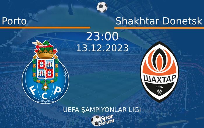 13 Aralık 2023 Porto vs Shakhtar Donetsk maçı Hangi Kanalda Saat Kaçta Yayınlanacak?