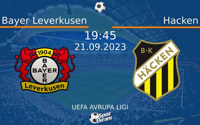 21 Eylül 2023 Bayer Leverkusen vs Hacken maçı Hangi Kanalda Saat Kaçta Yayınlanacak? 21 Eylül 2023 Bayer Leverkusen vs Hacken maçı Hangi Kanalda Saat Kaçta Yayınlanacak?