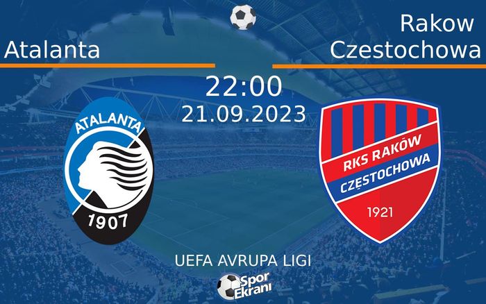 21 Eylül 2023 Atalanta vs Rakow Czestochowa maçı Hangi Kanalda Saat Kaçta Yayınlanacak? 21 Eylül 2023 Atalanta vs Rakow Czestochowa maçı Hangi Kanalda Saat Kaçta Yayınlanacak?
