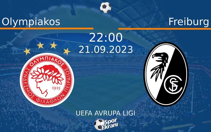 21 Eylül 2023 Olympiakos vs Freiburg maçı Hangi Kanalda Saat Kaçta Yayınlanacak? 21 Eylül 2023 Olympiakos vs Freiburg maçı Hangi Kanalda Saat Kaçta Yayınlanacak?