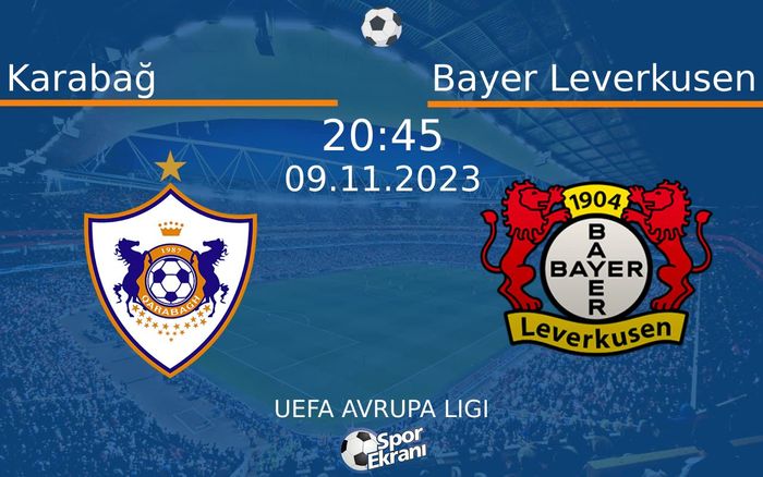 09 Kasım 2023 Karabağ vs Bayer Leverkusen maçı Hangi Kanalda Saat Kaçta Yayınlanacak? 09 Kasım 2023 Karabağ vs Bayer Leverkusen maçı Hangi Kanalda Saat Kaçta Yayınlanacak?