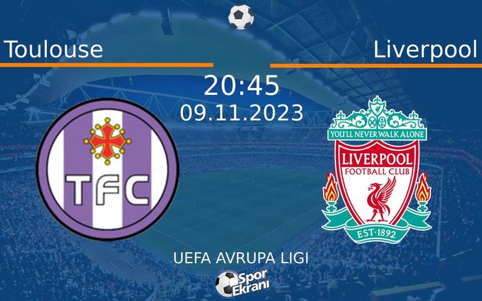 09 Kasım 2023 Toulouse vs Liverpool maçı Hangi Kanalda Saat Kaçta Yayınlanacak? 09 Kasım 2023 Toulouse vs Liverpool maçı Hangi Kanalda Saat Kaçta Yayınlanacak?
