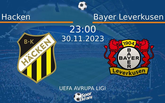 30 Kasım 2023 Hacken vs Bayer Leverkusen maçı Hangi Kanalda Saat Kaçta Yayınlanacak? 30 Kasım 2023 Hacken vs Bayer Leverkusen maçı Hangi Kanalda Saat Kaçta Yayınlanacak?