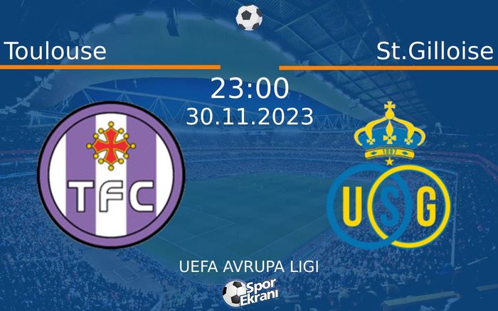 30 Kasım 2023 Toulouse vs St.Gilloise maçı Hangi Kanalda Saat Kaçta Yayınlanacak? 30 Kasım 2023 Toulouse vs St.Gilloise maçı Hangi Kanalda Saat Kaçta Yayınlanacak?