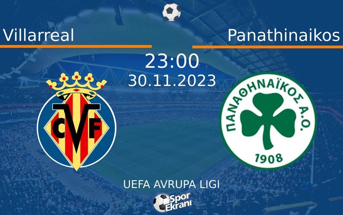 30 Kasım 2023 Villarreal vs Panathinaikos maçı Hangi Kanalda Saat Kaçta Yayınlanacak? 30 Kasım 2023 Villarreal vs Panathinaikos maçı Hangi Kanalda Saat Kaçta Yayınlanacak?