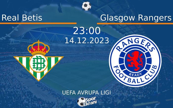 14 Aralık 2023 Real Betis vs Glasgow Rangers maçı Hangi Kanalda Saat Kaçta Yayınlanacak? 14 Aralık 2023 Real Betis vs Glasgow Rangers maçı Hangi Kanalda Saat Kaçta Yayınlanacak?