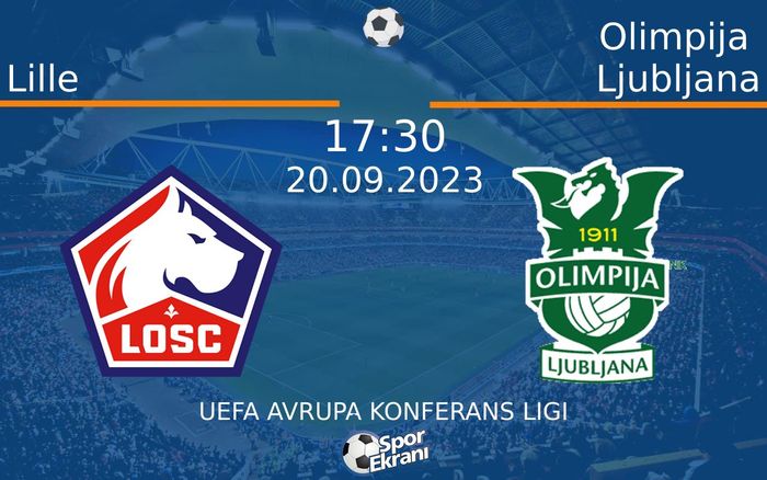 20 Eylül 2023 Lille vs Olimpija Ljubljana maçı Hangi Kanalda Saat Kaçta Yayınlanacak? 20 Eylül 2023 Lille vs Olimpija Ljubljana maçı Hangi Kanalda Saat Kaçta Yayınlanacak?