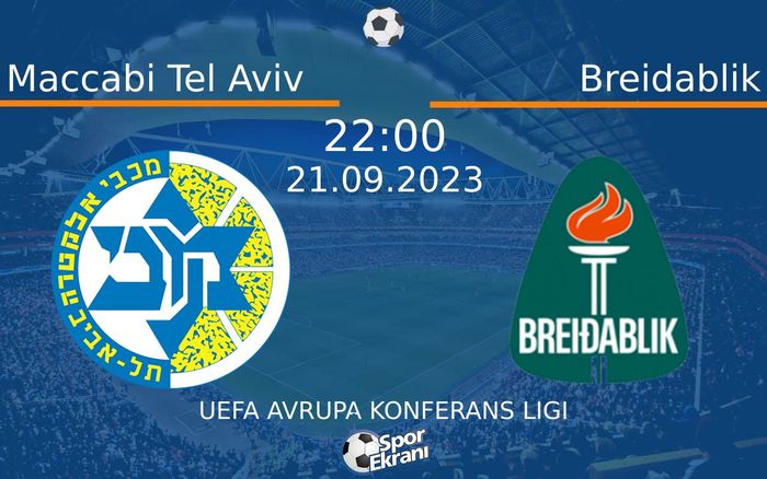 21 Eylül 2023 Maccabi Tel Aviv vs Breidablik maçı Hangi Kanalda Saat Kaçta Yayınlanacak? 21 Eylül 2023 Maccabi Tel Aviv vs Breidablik maçı Hangi Kanalda Saat Kaçta Yayınlanacak?