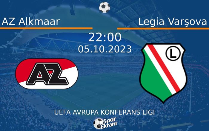 05 Ekim 2023 AZ Alkmaar vs Legia Varşova maçı Hangi Kanalda Saat Kaçta Yayınlanacak? 05 Ekim 2023 AZ Alkmaar vs Legia Varşova maçı Hangi Kanalda Saat Kaçta Yayınlanacak?