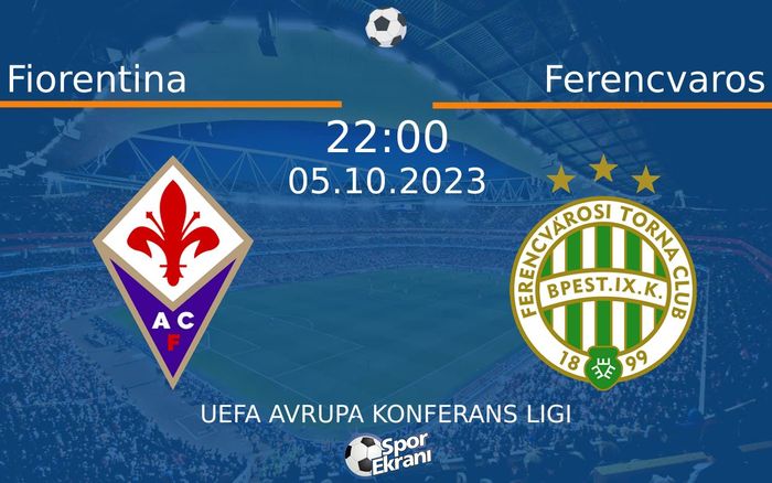 05 Ekim 2023 Fiorentina vs Ferencvaros maçı Hangi Kanalda Saat Kaçta Yayınlanacak? 05 Ekim 2023 Fiorentina vs Ferencvaros maçı Hangi Kanalda Saat Kaçta Yayınlanacak?