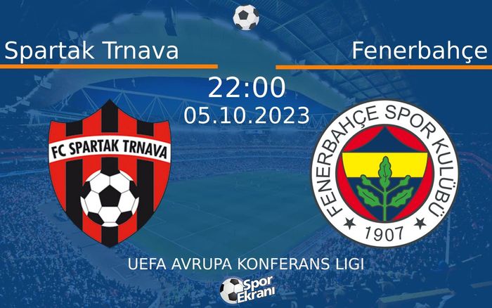 05 Ekim 2023 Spartak Trnava vs Fenerbahçe maçı Hangi Kanalda Saat Kaçta Yayınlanacak? 05 Ekim 2023 Spartak Trnava vs Fenerbahçe maçı Hangi Kanalda Saat Kaçta Yayınlanacak?