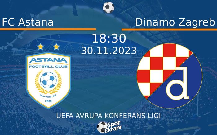30 Kasım 2023 FC Astana vs Dinamo Zagreb maçı Hangi Kanalda Saat Kaçta Yayınlanacak? 30 Kasım 2023 FC Astana vs Dinamo Zagreb maçı Hangi Kanalda Saat Kaçta Yayınlanacak?