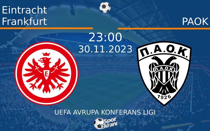 30 Kasım 2023 Eintracht Frankfurt vs PAOK maçı Hangi Kanalda Saat Kaçta Yayınlanacak? 30 Kasım 2023 Eintracht Frankfurt vs PAOK maçı Hangi Kanalda Saat Kaçta Yayınlanacak?