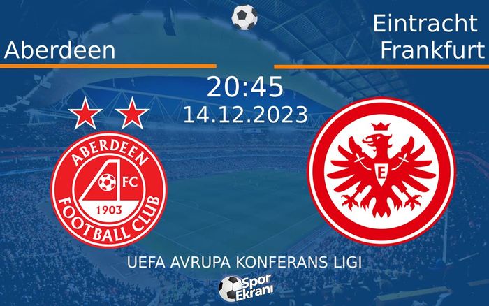 14 Aralık 2023 Aberdeen vs Eintracht Frankfurt maçı Hangi Kanalda Saat Kaçta Yayınlanacak? 14 Aralık 2023 Aberdeen vs Eintracht Frankfurt maçı Hangi Kanalda Saat Kaçta Yayınlanacak?