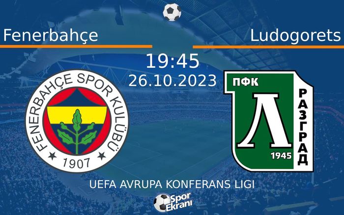 26 Ekim 2023 Fenerbahçe vs Ludogorets maçı Hangi Kanalda Saat Kaçta Yayınlanacak? 26 Ekim 2023 Fenerbahçe vs Ludogorets maçı Hangi Kanalda Saat Kaçta Yayınlanacak?