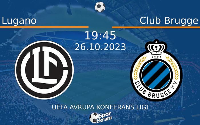 26 Ekim 2023 Lugano vs Club Brugge maçı Hangi Kanalda Saat Kaçta Yayınlanacak? 26 Ekim 2023 Lugano vs Club Brugge maçı Hangi Kanalda Saat Kaçta Yayınlanacak?