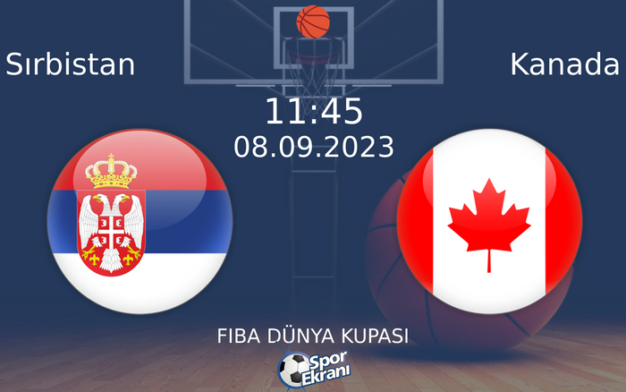 08 Eylül 2023 Sırbistan vs Kanada maçı Hangi Kanalda Saat Kaçta Yayınlanacak? 08 Eylül 2023 Sırbistan vs Kanada maçı Hangi Kanalda Saat Kaçta Yayınlanacak?