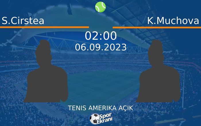 06 Eylül 2023 S.Cirstea vs K.Muchova maçı Hangi Kanalda Saat Kaçta Yayınlanacak? 06 Eylül 2023 S.Cirstea vs K.Muchova maçı Hangi Kanalda Saat Kaçta Yayınlanacak?