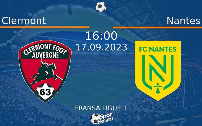 17 Eylül 2023 Clermont vs Nantes maçı Hangi Kanalda Saat Kaçta Yayınlanacak? 17 Eylül 2023 Clermont vs Nantes maçı Hangi Kanalda Saat Kaçta Yayınlanacak?