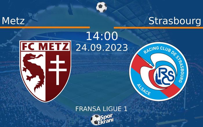24 Eylül 2023 Metz vs Strasbourg maçı Hangi Kanalda Saat Kaçta Yayınlanacak? 24 Eylül 2023 Metz vs Strasbourg maçı Hangi Kanalda Saat Kaçta Yayınlanacak?