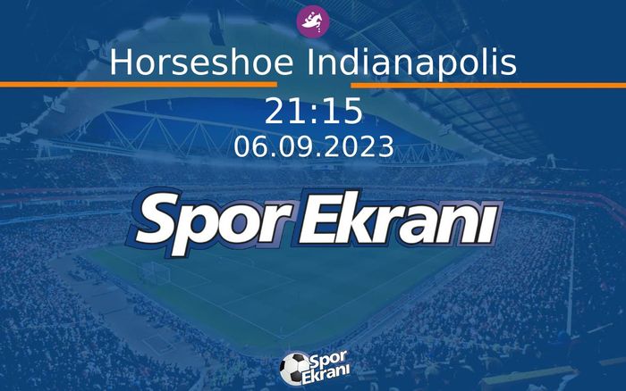 06 Eylül 2023 Günün Yarişlari - Horseshoe Indianapolis Hangi Kanalda Saat Kaçta Yayınlanacak? 06 Eylül 2023 Günün Yarişlari - Horseshoe Indianapolis Hangi Kanalda Saat Kaçta Yayınlanacak?
