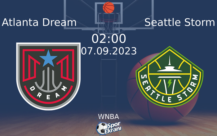 07 Eylül 2023 Atlanta Dream vs Seattle Storm maçı Hangi Kanalda Saat Kaçta Yayınlanacak? 07 Eylül 2023 Atlanta Dream vs Seattle Storm maçı Hangi Kanalda Saat Kaçta Yayınlanacak?