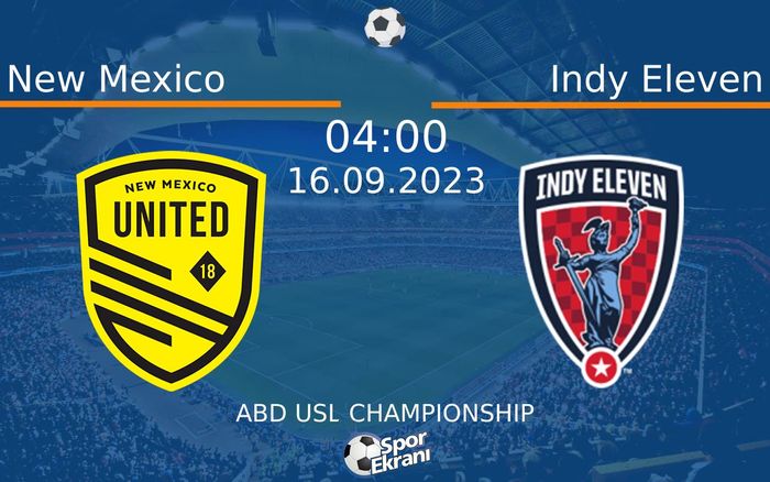 16 Eylül 2023 New Mexico vs Indy Eleven maçı Hangi Kanalda Saat Kaçta Yayınlanacak? 16 Eylül 2023 New Mexico vs Indy Eleven maçı Hangi Kanalda Saat Kaçta Yayınlanacak?