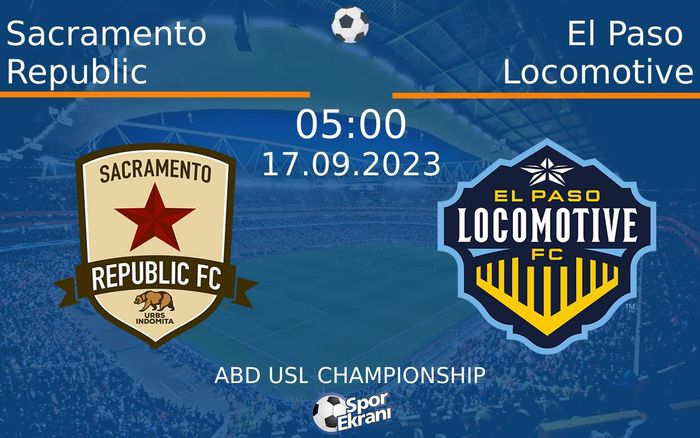 17 Eylül 2023 Sacramento Republic vs El Paso Locomotive maçı Hangi Kanalda Saat Kaçta Yayınlanacak? 17 Eylül 2023 Sacramento Republic vs El Paso Locomotive maçı Hangi Kanalda Saat Kaçta Yayınlanacak?