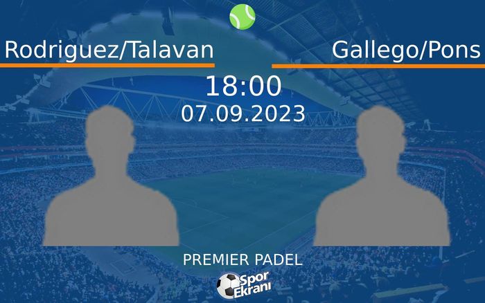 07 Eylül 2023 Rodriguez/Talavan vs Gallego/Pons maçı Hangi Kanalda Saat Kaçta Yayınlanacak? 07 Eylül 2023 Rodriguez/Talavan vs Gallego/Pons maçı Hangi Kanalda Saat Kaçta Yayınlanacak?