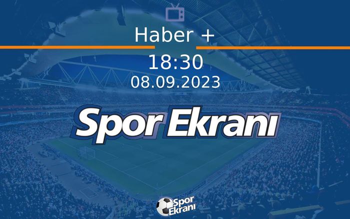 08 Eylül 2023 Spor Programi - Haber + Hangi Kanalda Saat Kaçta Yayınlanacak? 08 Eylül 2023 Spor Programi - Haber + Hangi Kanalda Saat Kaçta Yayınlanacak?