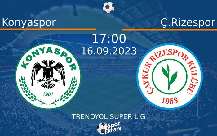 16 Eylül 2023 Konyaspor vs Ç.Rizespor maçı Hangi Kanalda Saat Kaçta Yayınlanacak? 16 Eylül 2023 Konyaspor vs Ç.Rizespor maçı Hangi Kanalda Saat Kaçta Yayınlanacak?
