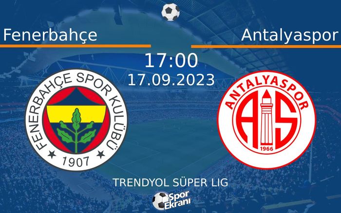 17 Eylül 2023 Fenerbahçe vs Antalyaspor maçı Hangi Kanalda Saat Kaçta Yayınlanacak? 17 Eylül 2023 Fenerbahçe vs Antalyaspor maçı Hangi Kanalda Saat Kaçta Yayınlanacak?