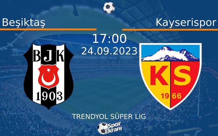 24 Eylül 2023 Beşiktaş vs Kayserispor maçı Hangi Kanalda Saat Kaçta Yayınlanacak? 24 Eylül 2023 Beşiktaş vs Kayserispor maçı Hangi Kanalda Saat Kaçta Yayınlanacak?