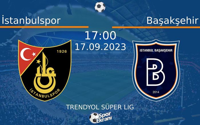 17 Eylül 2023 İstanbulspor vs Başakşehir maçı Hangi Kanalda Saat Kaçta Yayınlanacak? 17 Eylül 2023 İstanbulspor vs Başakşehir maçı Hangi Kanalda Saat Kaçta Yayınlanacak?