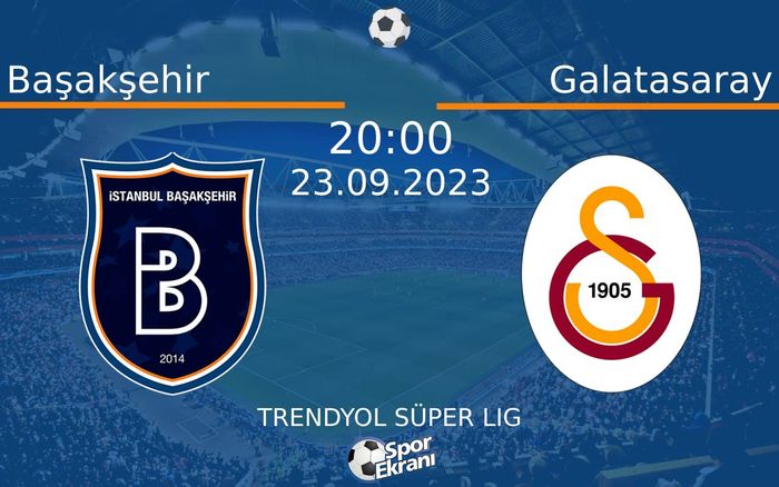 23 Eylül 2023 Başakşehir vs Galatasaray maçı Hangi Kanalda Saat Kaçta Yayınlanacak? 23 Eylül 2023 Başakşehir vs Galatasaray maçı Hangi Kanalda Saat Kaçta Yayınlanacak?