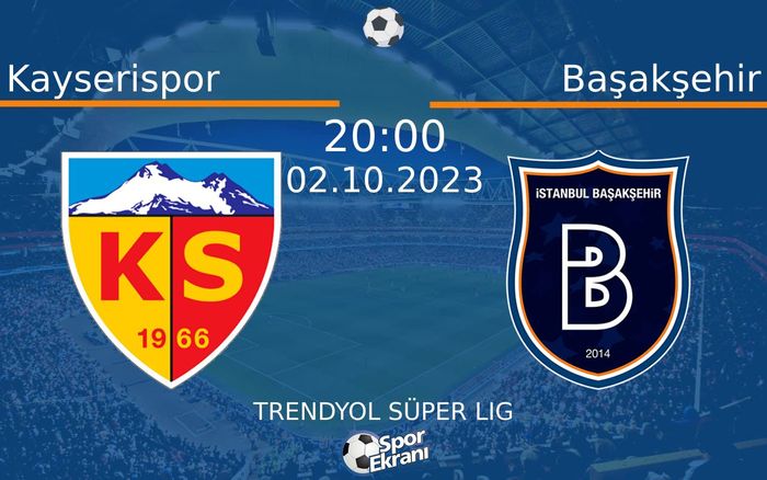 02 Ekim 2023 Kayserispor vs Başakşehir maçı Hangi Kanalda Saat Kaçta Yayınlanacak? 02 Ekim 2023 Kayserispor vs Başakşehir maçı Hangi Kanalda Saat Kaçta Yayınlanacak?