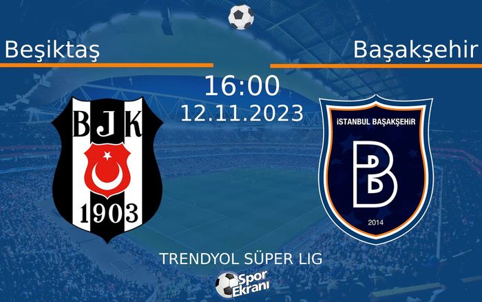 12 Kasım 2023 Beşiktaş vs Başakşehir maçı Hangi Kanalda Saat Kaçta Yayınlanacak? 12 Kasım 2023 Beşiktaş vs Başakşehir maçı Hangi Kanalda Saat Kaçta Yayınlanacak?