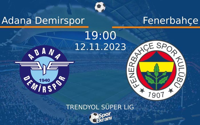 12 Kasım 2023 Adana Demirspor vs Fenerbahçe maçı Hangi Kanalda Saat Kaçta Yayınlanacak? 12 Kasım 2023 Adana Demirspor vs Fenerbahçe maçı Hangi Kanalda Saat Kaçta Yayınlanacak?