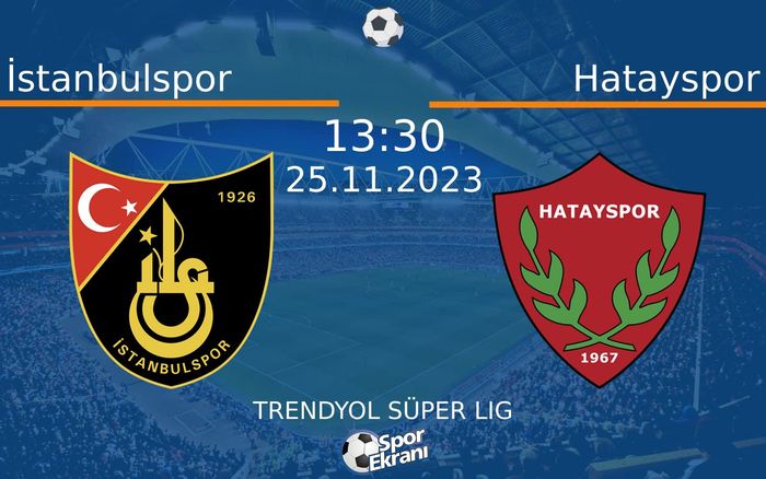 25 Kasım 2023 İstanbulspor vs Hatayspor maçı Hangi Kanalda Saat Kaçta Yayınlanacak? 25 Kasım 2023 İstanbulspor vs Hatayspor maçı Hangi Kanalda Saat Kaçta Yayınlanacak?