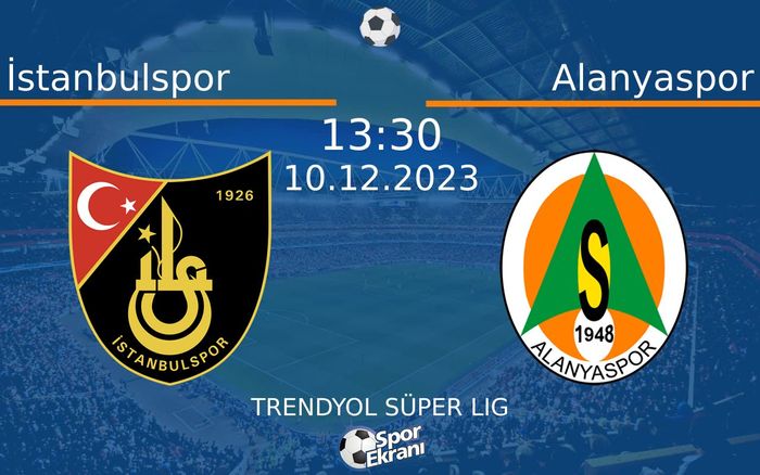 10 Aralık 2023 İstanbulspor vs Alanyaspor maçı Hangi Kanalda Saat Kaçta Yayınlanacak? 10 Aralık 2023 İstanbulspor vs Alanyaspor maçı Hangi Kanalda Saat Kaçta Yayınlanacak?