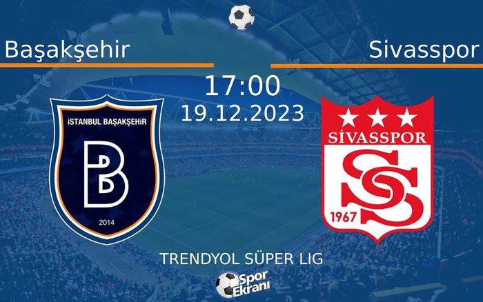 19 Aralık 2023 Başakşehir vs Sivasspor maçı Hangi Kanalda Saat Kaçta Yayınlanacak? 19 Aralık 2023 Başakşehir vs Sivasspor maçı Hangi Kanalda Saat Kaçta Yayınlanacak?
