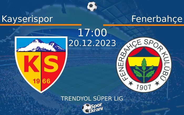 20 Aralık 2023 Kayserispor vs Fenerbahçe maçı Hangi Kanalda Saat Kaçta Yayınlanacak? 20 Aralık 2023 Kayserispor vs Fenerbahçe maçı Hangi Kanalda Saat Kaçta Yayınlanacak?