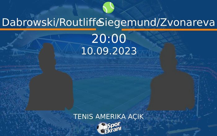 10 Eylül 2023 Dabrowski/Routliffe vs Siegemund/Zvonareva maçı Hangi Kanalda Saat Kaçta Yayınlanacak? 10 Eylül 2023 Dabrowski/Routliffe vs Siegemund/Zvonareva maçı Hangi Kanalda Saat Kaçta Yayınlanacak?