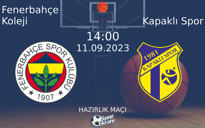 11 Eylül 2023 Fenerbahçe Koleji vs Kapaklı Spor maçı Hangi Kanalda Saat Kaçta Yayınlanacak? 11 Eylül 2023 Fenerbahçe Koleji vs Kapaklı Spor maçı Hangi Kanalda Saat Kaçta Yayınlanacak?